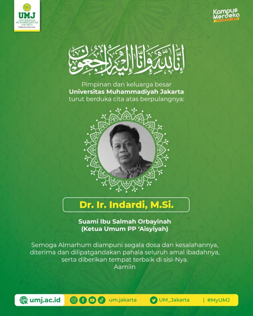 Pimpinan dan keluarga besar Universitas Muhammadiyah Jakarta turut beduka atas berpulangnya: Dr. Ir. Indardi, M.Si., Suami Ibu Salmah Orbayinah (Ketua Umum PP Aisyiyah)
