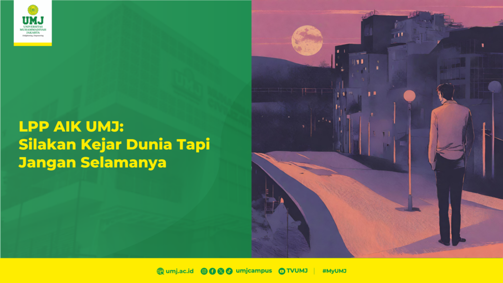 LPP AIK UMJ: Silakan Kejar Dunia Tapi Jangan Selamanya