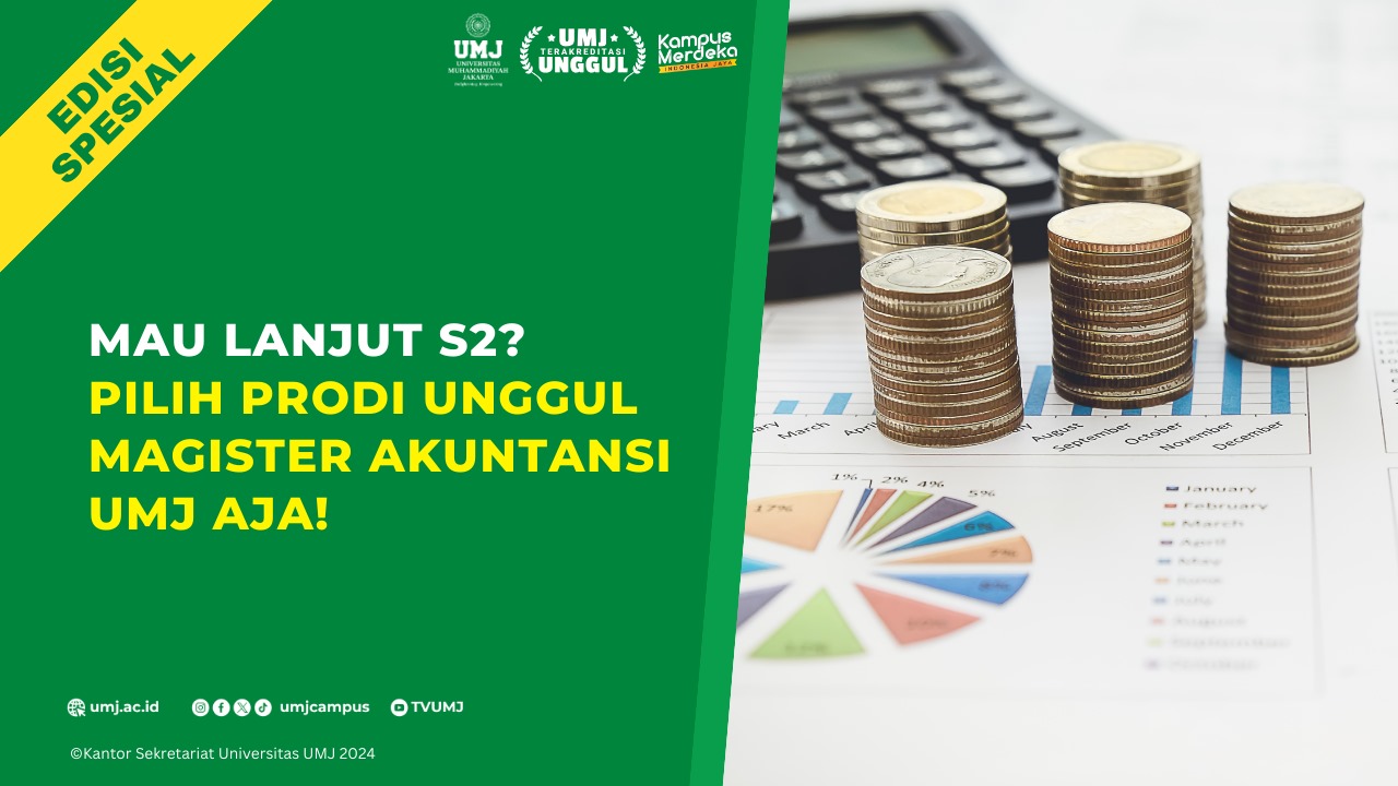 Mau Lanjut S2 Pilih Prodi Unggul Magister Akuntansi UMJ Aja!